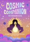 Cosmic Companion Workbook : A Guide for Incorporating Astrology Into Your Life - Book
