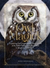 Owl Magick : Explore Our Fascinating Connections with These Birds Through Folklore and Magickal Traditions - Book