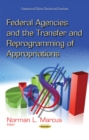 Federal Agencies & the Transfer & Reprogramming of Appropriations - Book