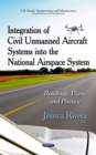 Integration of Civil Unmanned Aircraft Systems into the National Airspace System : Roadmap, Plans, and Privacy - eBook