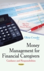 Money Management for Financial Caregivers : Guidance and Responsibilities - eBook