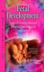 Fetal Development : Stages of Growth, Maternal Influences & Potential Complications - Book