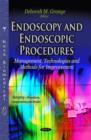 Endoscopy & Endoscopic Procedures : Management, Technologies & Methods for Improvement - Book
