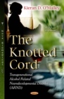 'The Knotted Cord'. Transgenerational Alcohol Related Neurodevelopmental Disorder (ARND) - eBook