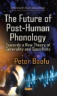 Future of Post-Human Phonology : Towards a New Theory of Generality & Specificity - Book