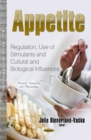 Appetite : Regulation, Use of Stimulants & Cultural & Biological Influences - Book