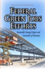 Federal Green Jobs Efforts : Renewable Energy Origins & Assessment of Outcomes - Book