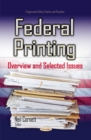 Federal Printing : Overview & Selected Issues - Book