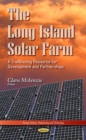 Long Island Solar Farm : A Trailblazing Resource for Development & Partnerships - Book