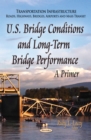 U.S. Bridge Conditions and Long-Term Bridge Performance : A Primer - eBook