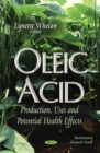 Oleic Acid : Production, Uses & Potential Health Effects - Book