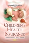 Children's Health Insurance : Comparisons of Chip Coverage - eBook