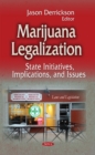 Marijuana Legalization : State Initiatives, Implications, and Issues - eBook