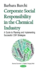 Corporate Social Responsibility in the Chemical Industry : A Guide to Planning & Implementing Successful CSR Strategies - Book