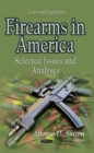 Firearms in America : Selected Issues & Analyses - Book