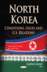 North Korea : Conditions, Issues & U.S. Relations - Book