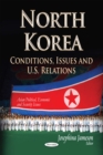 North Korea : Conditions, Issues and U.S. Relations - eBook