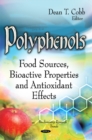 Polyphenols : Food Sources, Bioactive Properties & Antioxidant Effects - Book