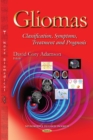 Gliomas : Classification, Symptoms, Treatment & Prognosis - Book