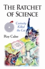 The Ratchet of Science - Curiosity Killed the Cat - eBook