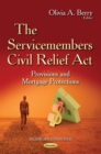 The Servicemembers Civil Relief Act : Provisions and Mortgage Protections - eBook