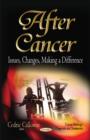 After Cancer : Issues, Changes, Making a Difference - Book