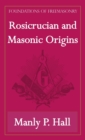 Rosicrucian and Masonic Origins (Foundations of Freemasonry Series) - Book