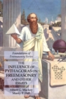 The Influence of Pythagoras on Freemasonry and Other Essays : Foundations of Freemasonry Series - Book
