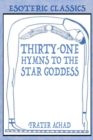 Thirty-One Hymns to the Star Goddess : Esoteric Classics - Book