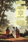 Masonic Symbolism of Easter and the Christ in Masonry : Foundations of Freemasonry Series - Book