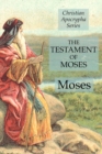 The Testament of Moses : Christian Apocrypha Series - Book