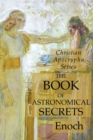 The Book of Astronomical Secrets : Christian Apocrypha Series - Book