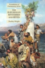 The Eleusinian Mysteries and Rites : Foundations of Freemasonry Series - Book