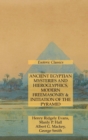 Ancient Egyptian Mysteries and Hieroglyphics, Modern Freemasonry & Initiation of the Pyramid : Esoteric Classics - Book