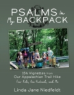Psalms in My Backpack : 154 Vignettes from Our Appalachian Trail Hike Four Kids, One Husband, and Me - Book