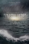 And I Heard God Whisper, "I'm Still Here" : Encouragement for Experiencing the Unexpected - Book