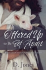 Offered Up to Be Set Apart : When Love Choose You Victory is Assured - Book
