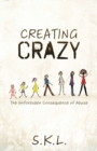 Creating Crazy : The Unforeseen Consequence of Abuse - Book