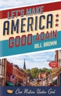 Let's Make America Good Again - Book