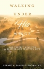 Walking Under His Wings : God Perfect Keys for a Blessed and Fruitful Life - Book