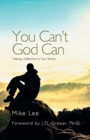 You Can't God Can : Making a Difference in Your World - Book