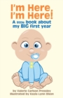 I'm Here, I'm Here! : A Little Book About My Big First Year - Book