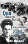 Dad Always Said : Wit and Wisdom of the Greatest Generation - Book