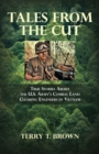 Tales From the Cut : True Stories About the U.S. Army's Combat Land Clearing Engineers in Vietnam - Book