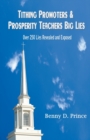 Tithing Promoters & Prosperity Teachers Big Lies : Over 250 Lies Revealed and Exposed - Book