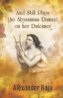 And Still Plays the Abyssinian Damsel on Her Dulcimer : A Novel Based on Ethiopian History and Legends - Book