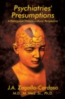 Psychiatries' Presumptions : A Portuguese Historic-cultural Perspective - Book