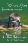 What Are Friends For? : A Bogie Bogen Adventure - Book