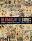 King of the Comics: One Hundred Years of King Features Syndicate - Book