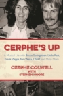 Cerphe's Up : A Musical Life with Bruce Springsteen, Little Feat, Frank Zappa, Tom Waits, CSNY, and Many More - Book